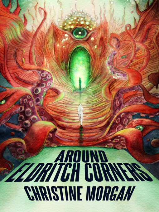 Title details for Around Eldritch Corners by Christine Morgan - Available